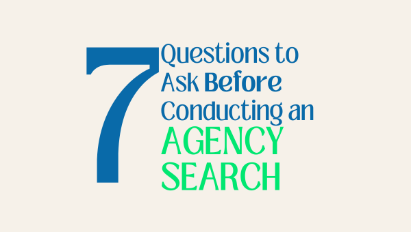 Read more about the article 7 Questions to Ask Before Conducting an Agency Search