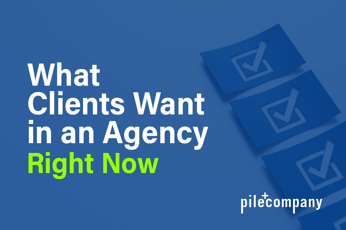 What Clients Want in an Agency Right Now